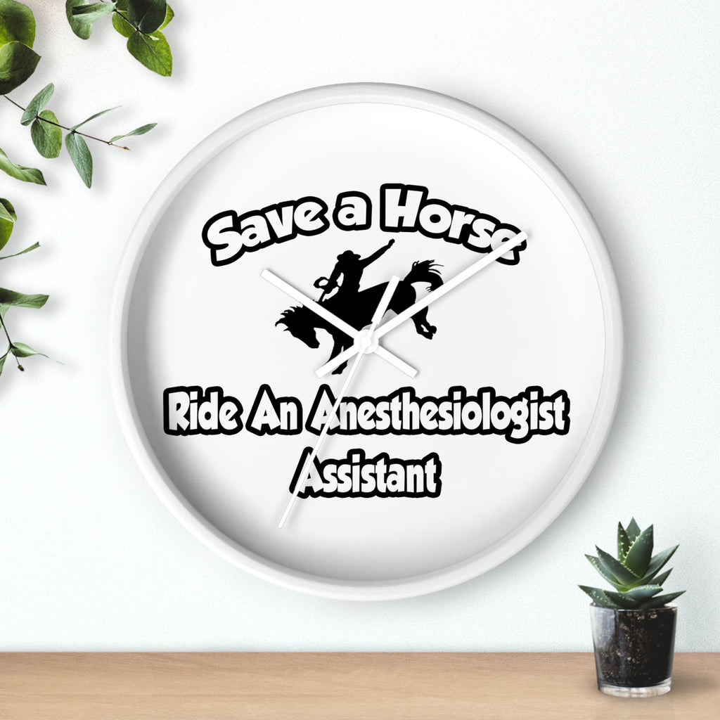 Save a Horse, Ride an Anesthesiologist Asst - Wall Clock