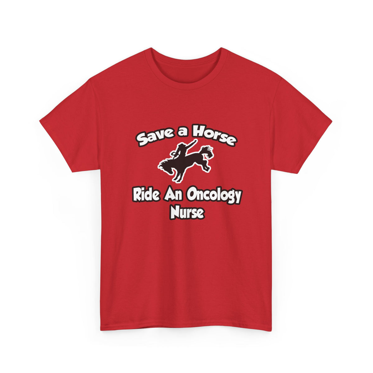 Save a Horse, Ride an Oncology Nurse - Unisex Heavy Cotton Tee