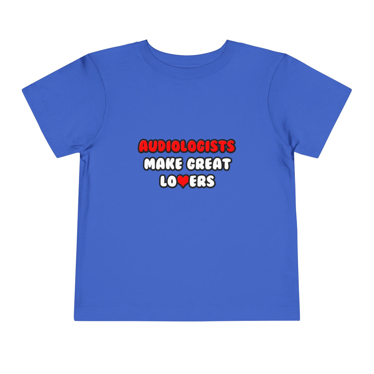 Audiologists Make Great Lovers - Toddler Short Sleeve Tee