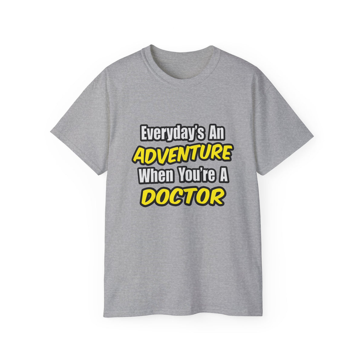Everyday's An Adventure...Doctor - Unisex Ultra Cotton Tee