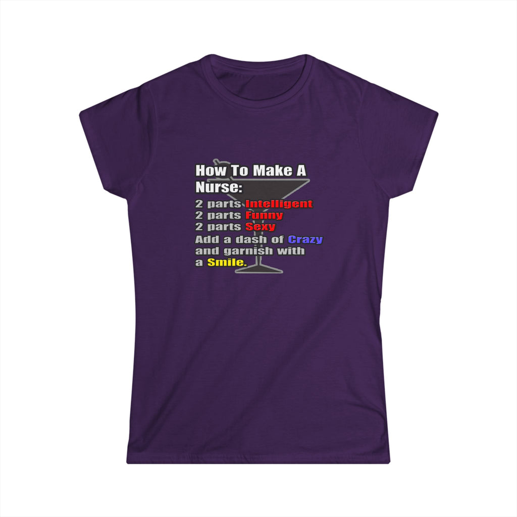 How To Make a Nurse - Women's Softstyle Tee