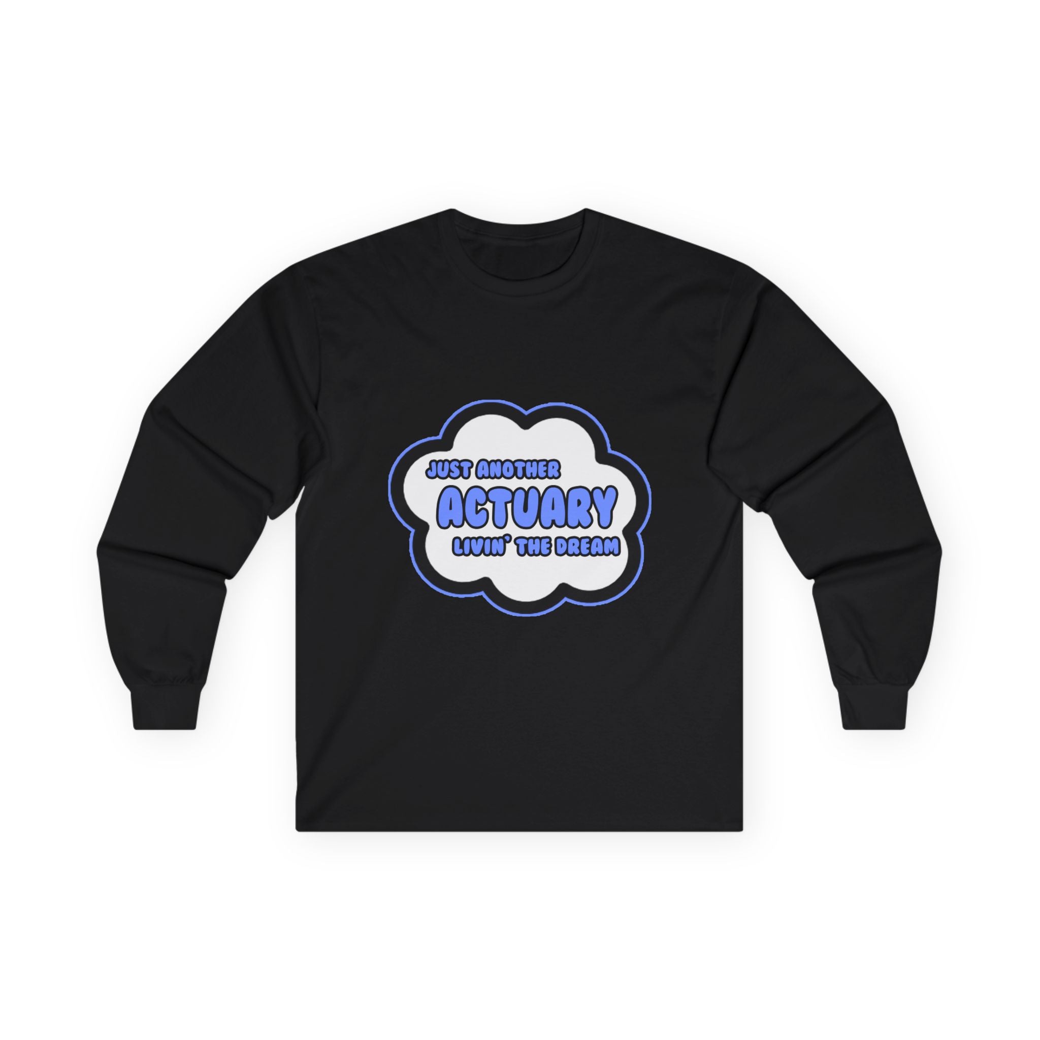 Actuary .. Livin' The Dream - Unisex Ultra Cotton Long Sleeve Tee