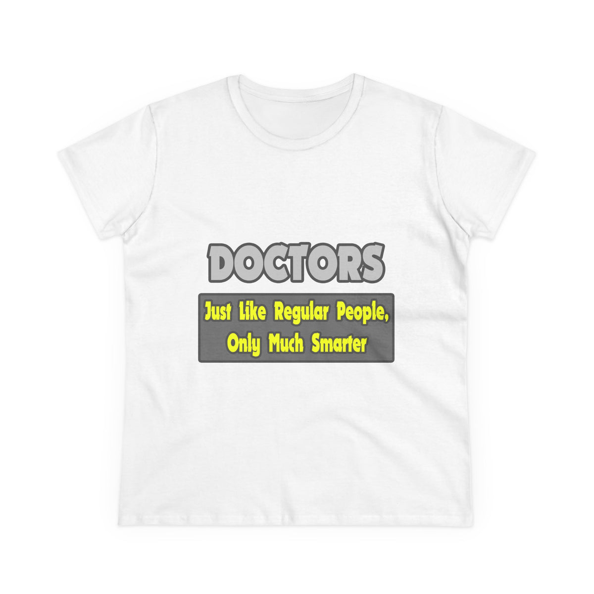 Doctors...Smarter - Women's Midweight Cotton Tee