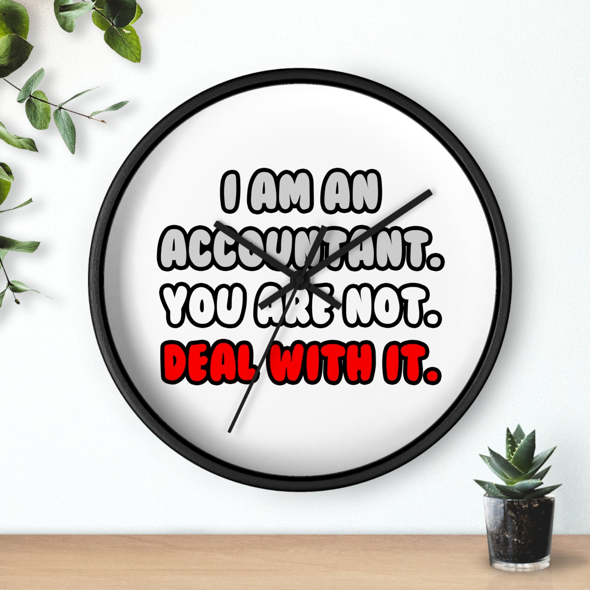 Deal With It ... Funny Accountant - Wall Clock