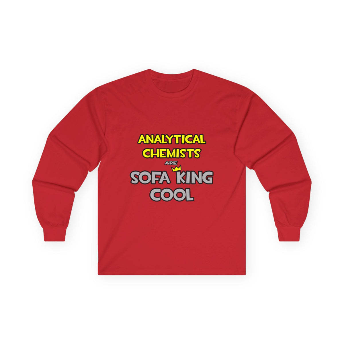 Analytical Chemists Are Sofa King Cool - Unisex Ultra Cotton Long Sleeve Tee