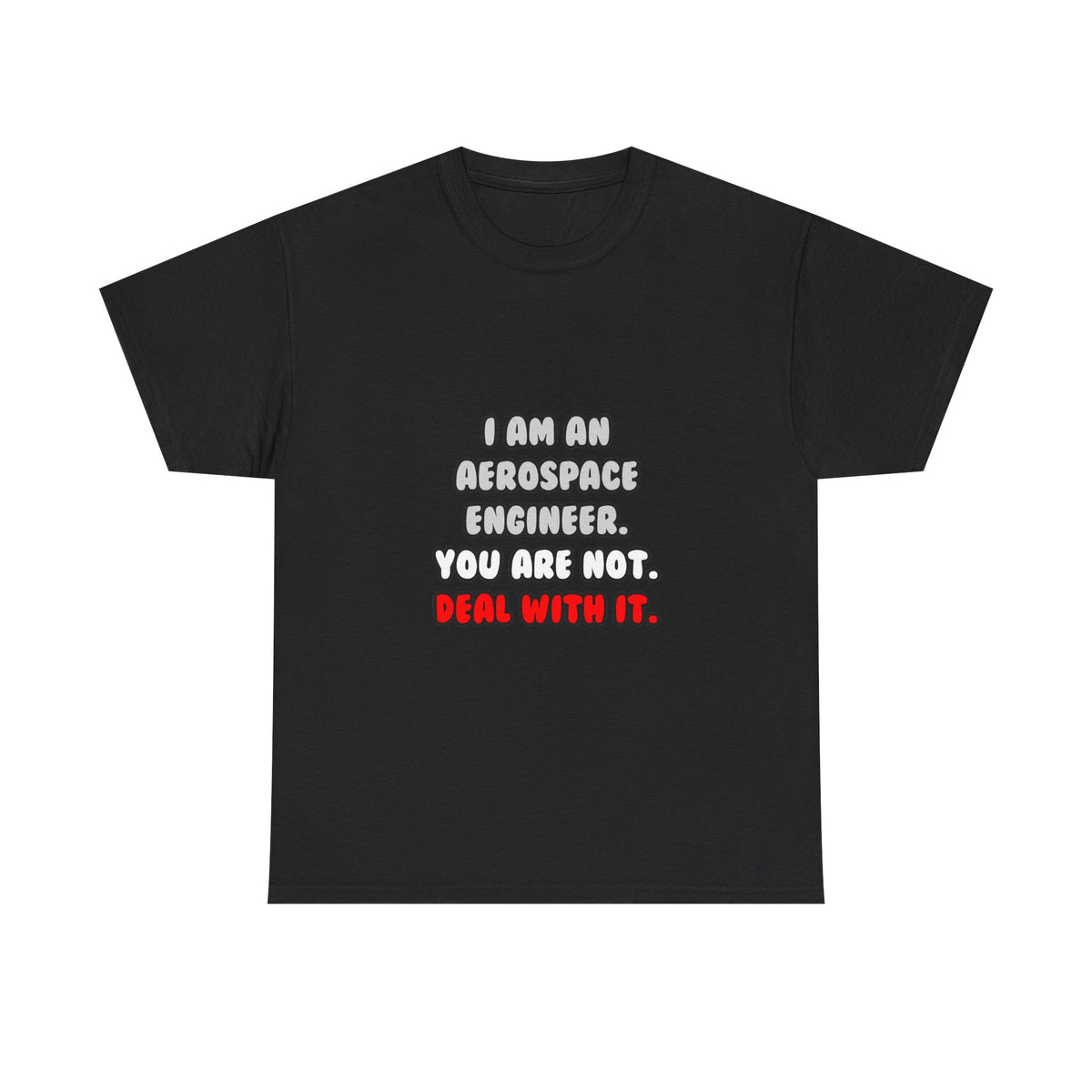 Deal With It ... Funny Aerospace Engineer - Unisex Heavy Cotton Tee