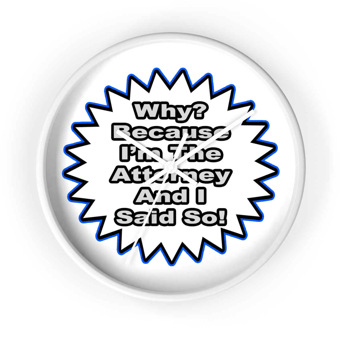 Attorney...Because I Said So - Wall Clock