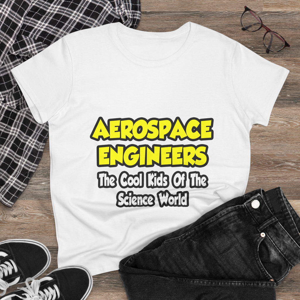 Aerospace Engineers...Cool Kids of Sci World - Women's Midweight Cotton Tee