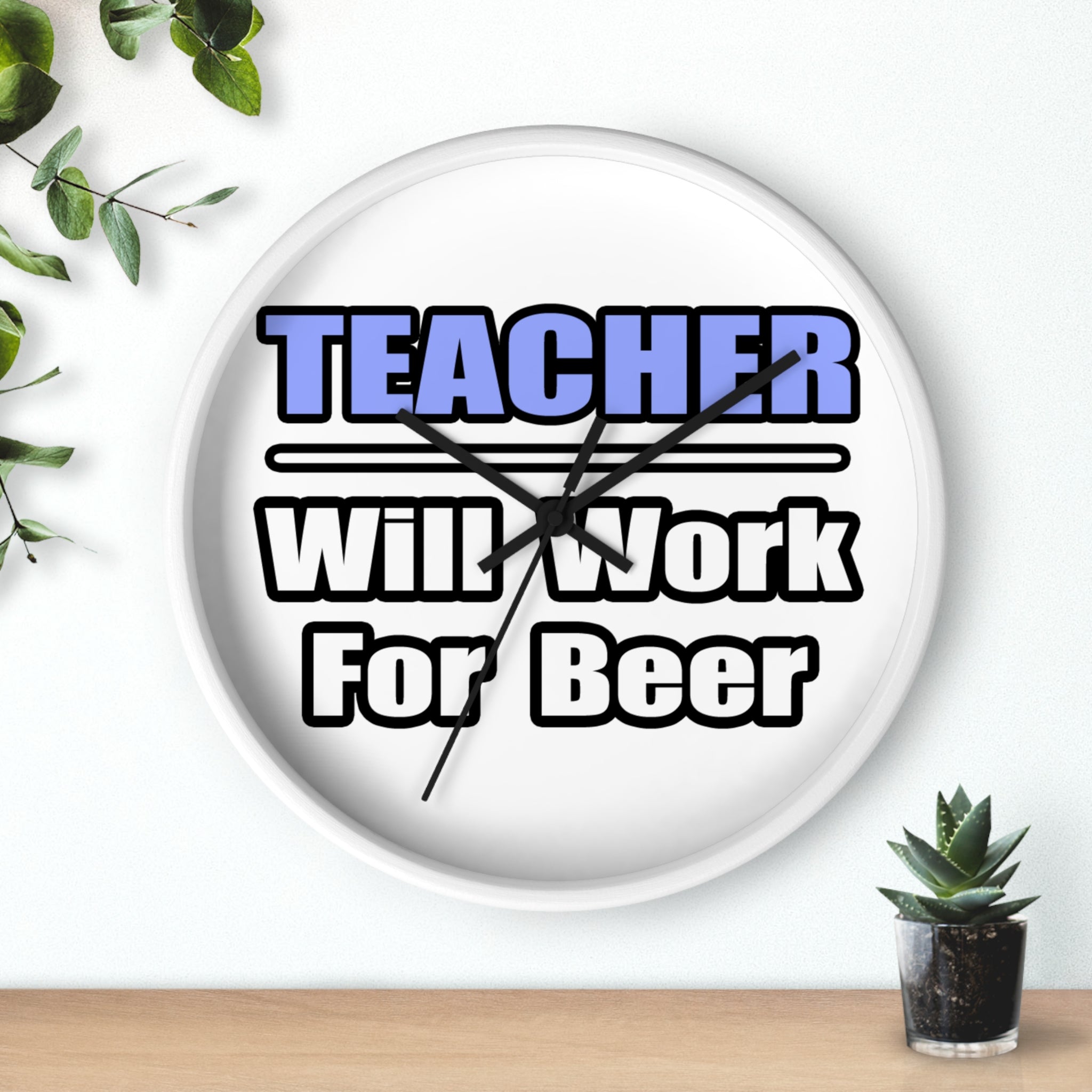Teacher...Will Work For Beer - Wall Clock