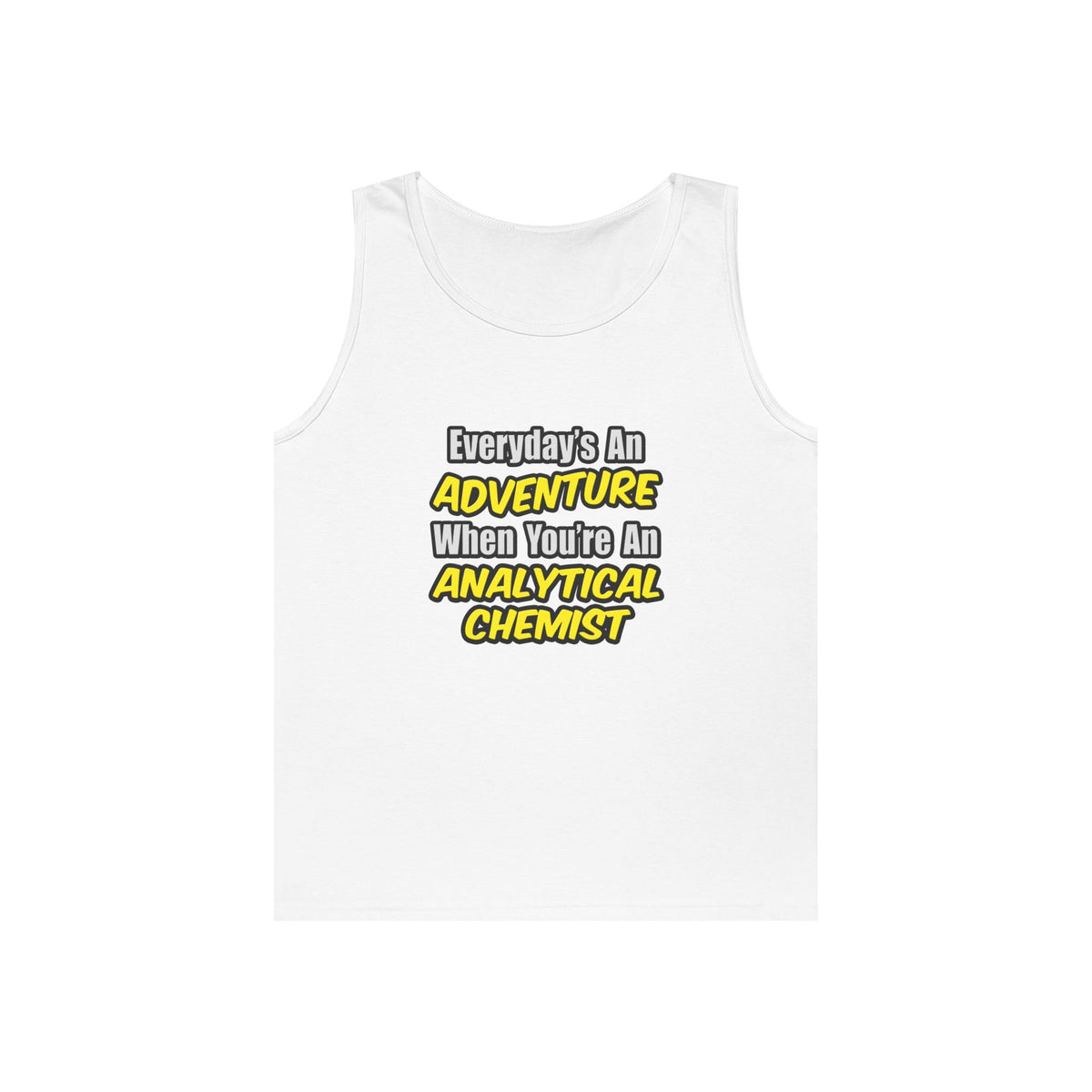 Everyday's An Adventure...Analytical Chemist - Unisex Heavy Cotton Tank Top