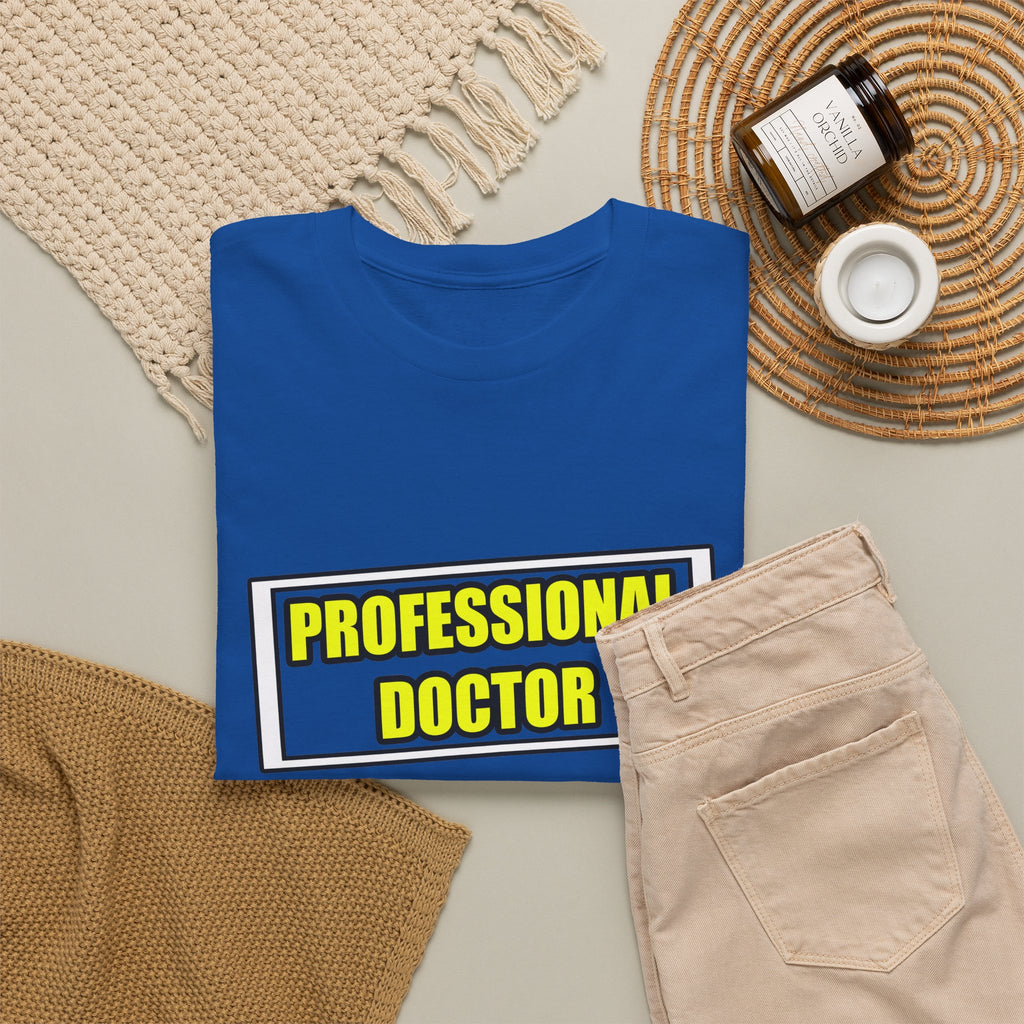 Professional Doctor...Don't Try This At Home - Unisex Heavy Cotton Tee