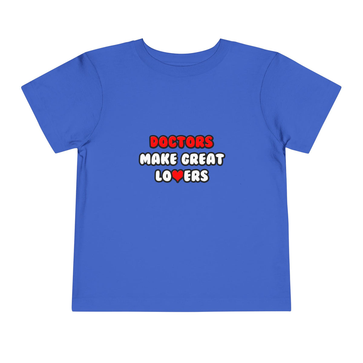 Doctors Make Great Lovers - Toddler Short Sleeve Tee