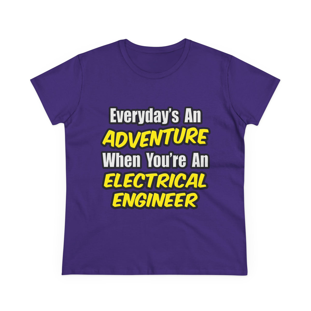 Everyday's An Adventure...Electrical Engineer - Women's Midweight Cotton Tee