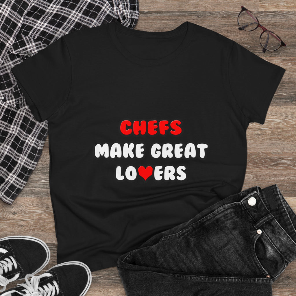 Chefs Make Great Lovers - Women's Midweight Cotton Tee