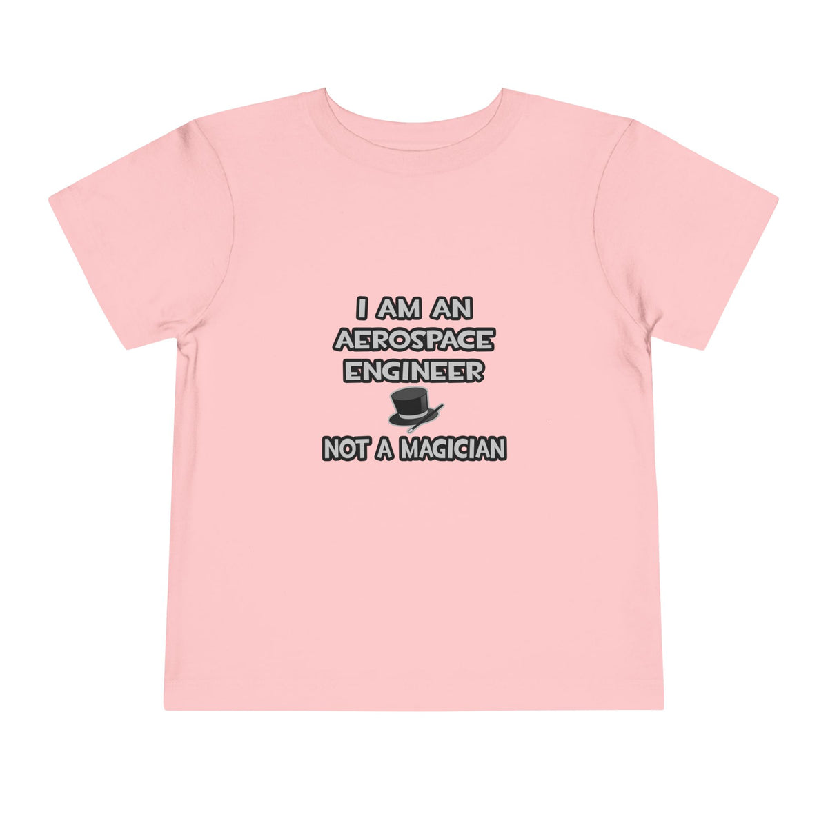 Aerospace Engineer ... Not A Magician - Toddler Short Sleeve Tee