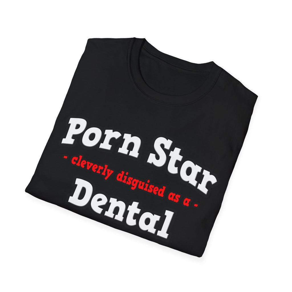 Porn Star...Dental Hygienist - Unisex Softstyle T-Shirt