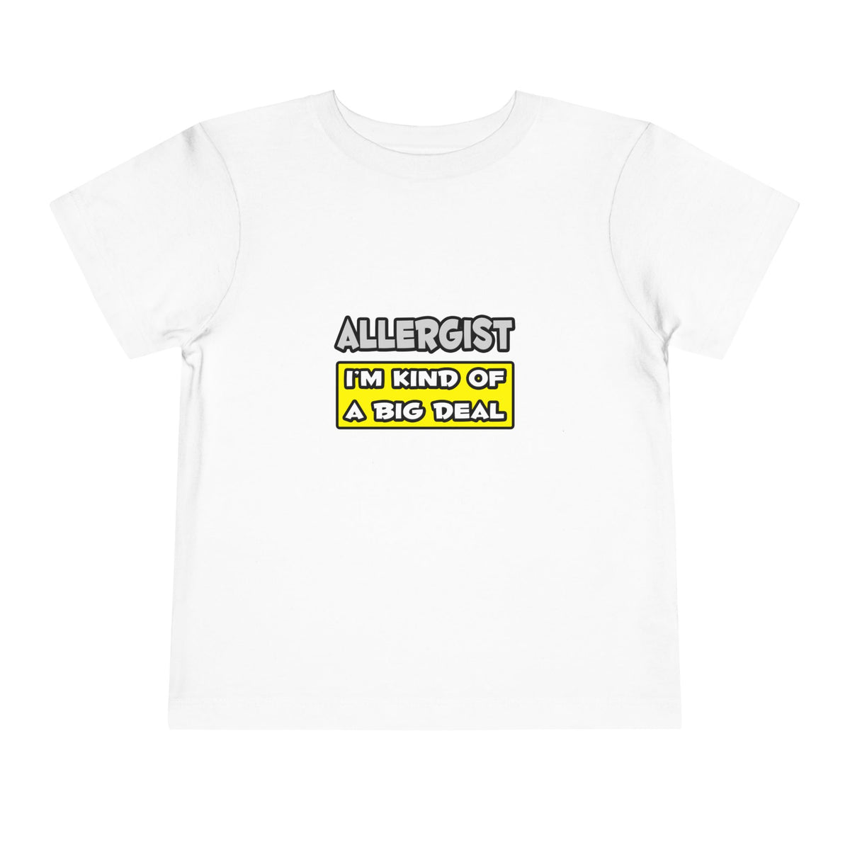 Allergist .. I'm Kind of a Big Deal - Toddler Short Sleeve Tee