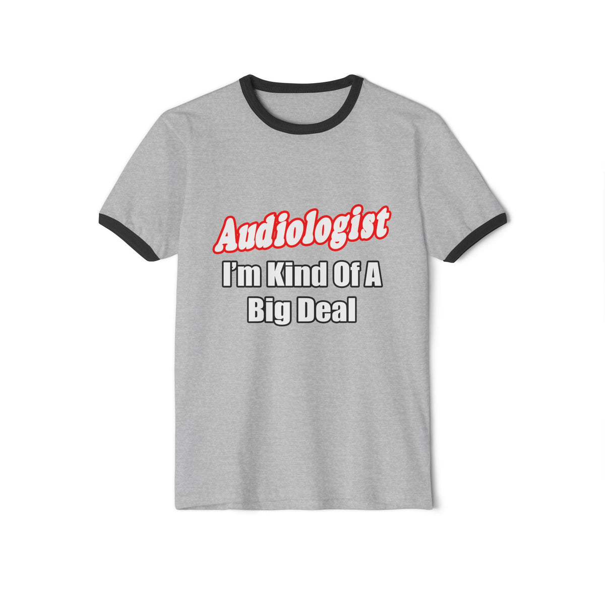 Audiologist...Kind of a Big Deal - Unisex Cotton Ringer T-Shirt