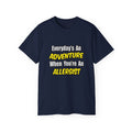 Everyday's An Adventure .. Allergist - Unisex Ultra Cotton Tee