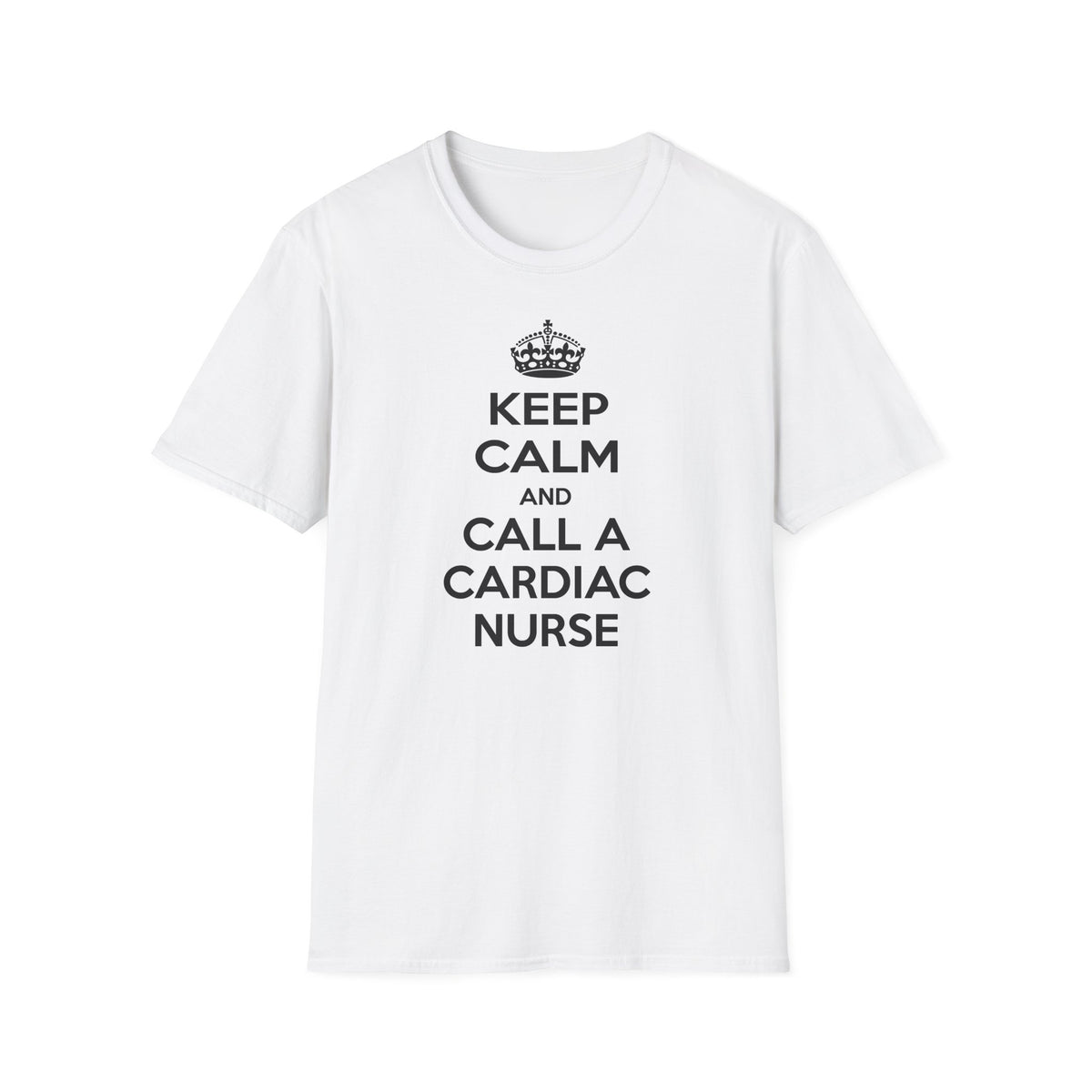 Keep Calm and Call a Cardiac Nurse - Unisex Softstyle T-Shirt