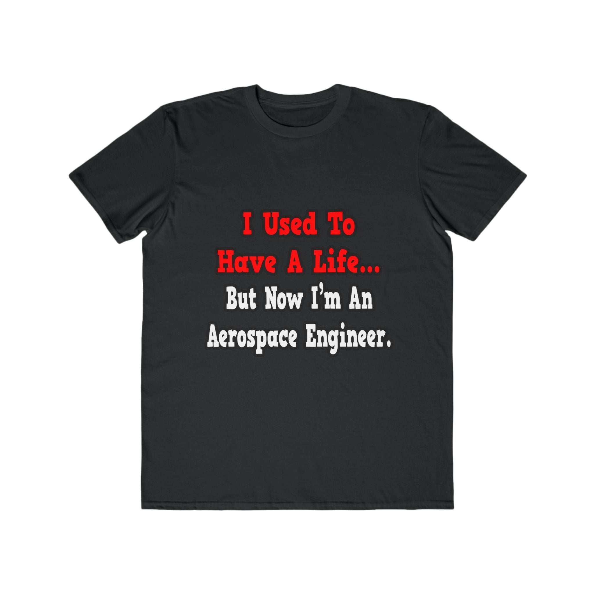 I Used to Have a Life...Aerospace Engineer - Men's Lightweight Fashion Tee