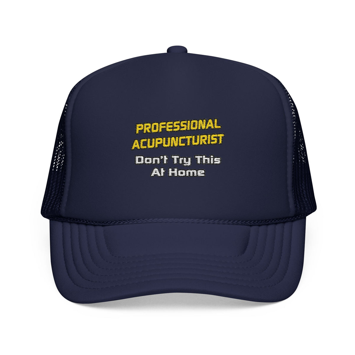 Professional Acupuncturist .. Joke - Foam Trucker Hat