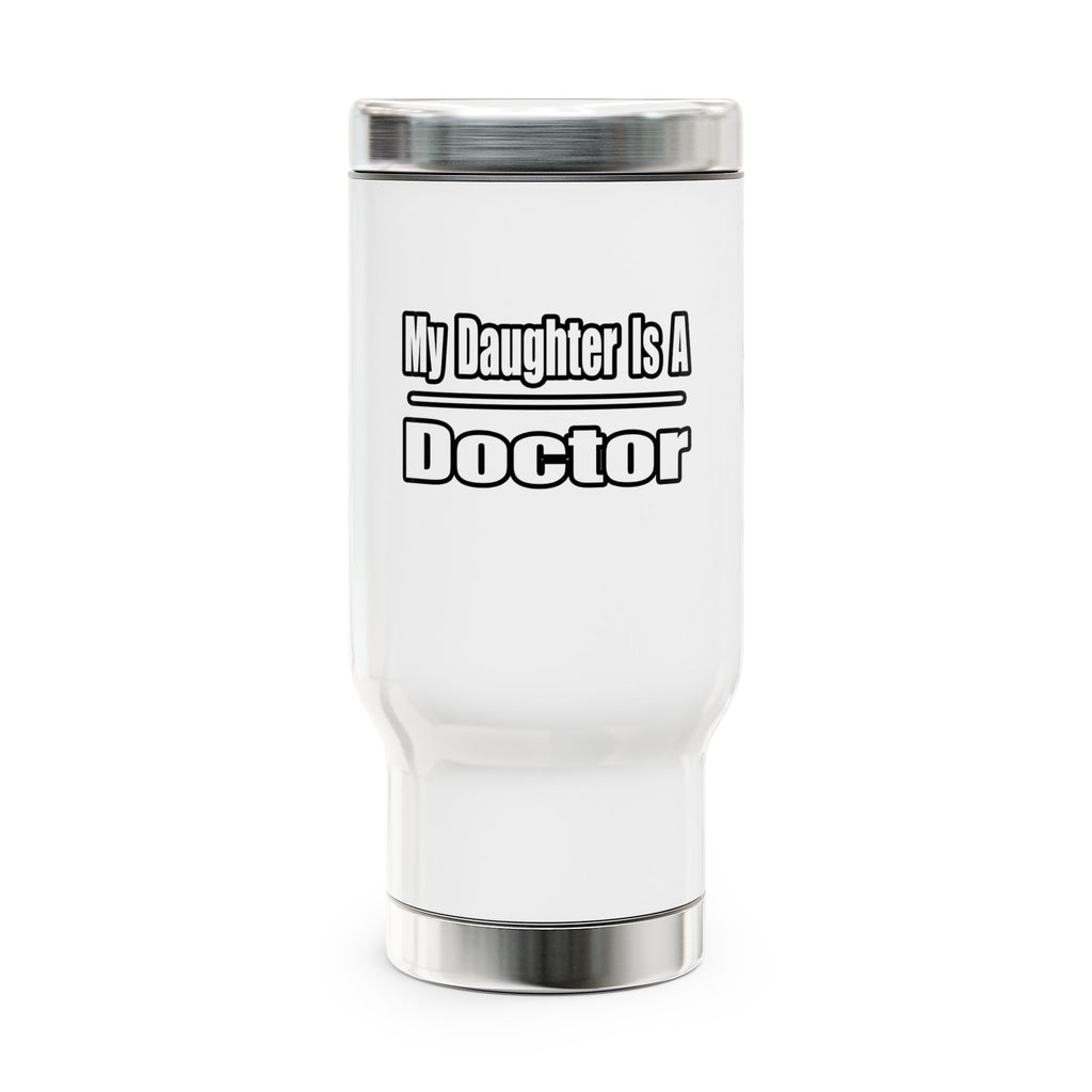 My Daughter Doctor - Stainless Steel Travel Mug with Handle, 14oz