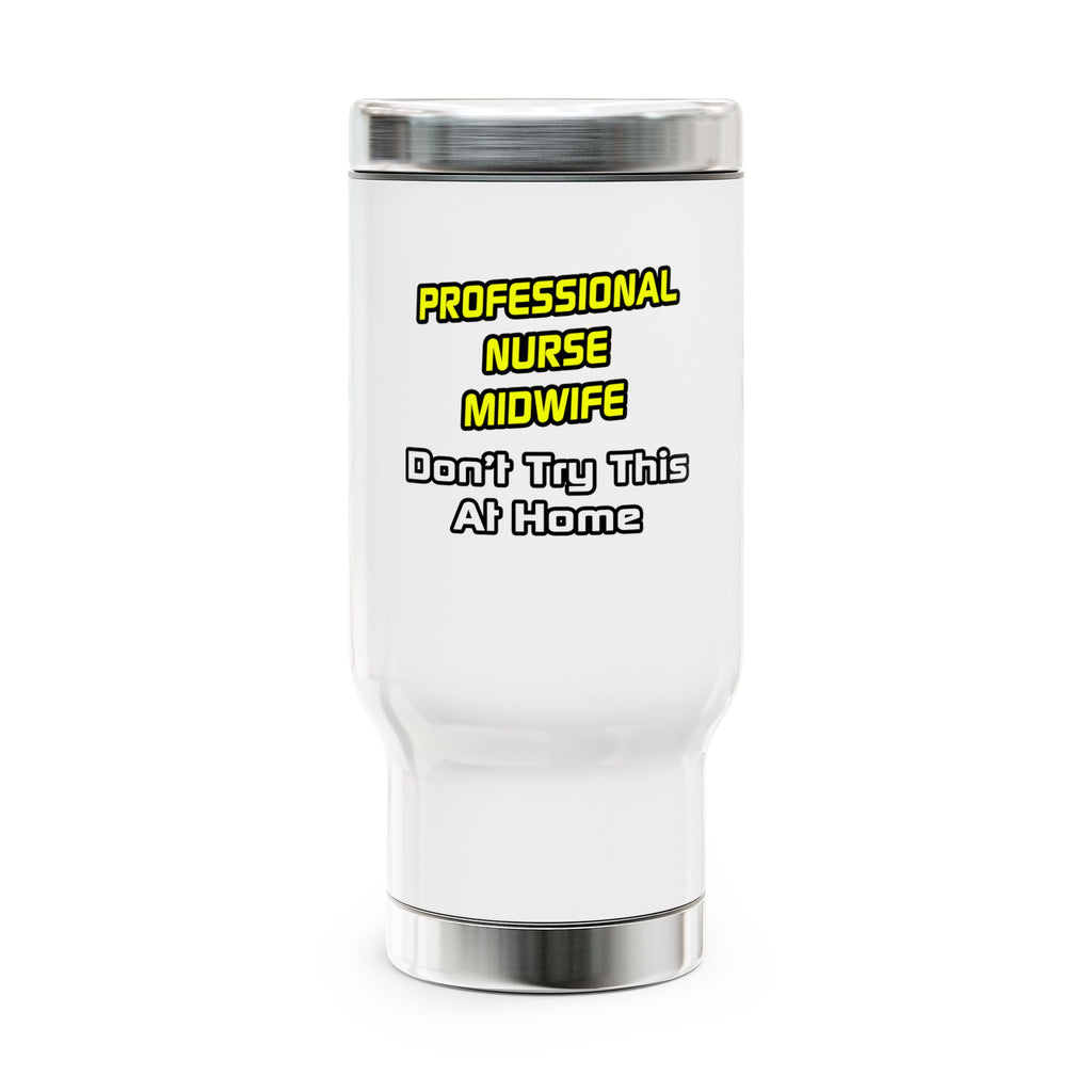 Professional Nurse Midwife .. Joke - Stainless Steel Travel Mug with Handle, 14oz
