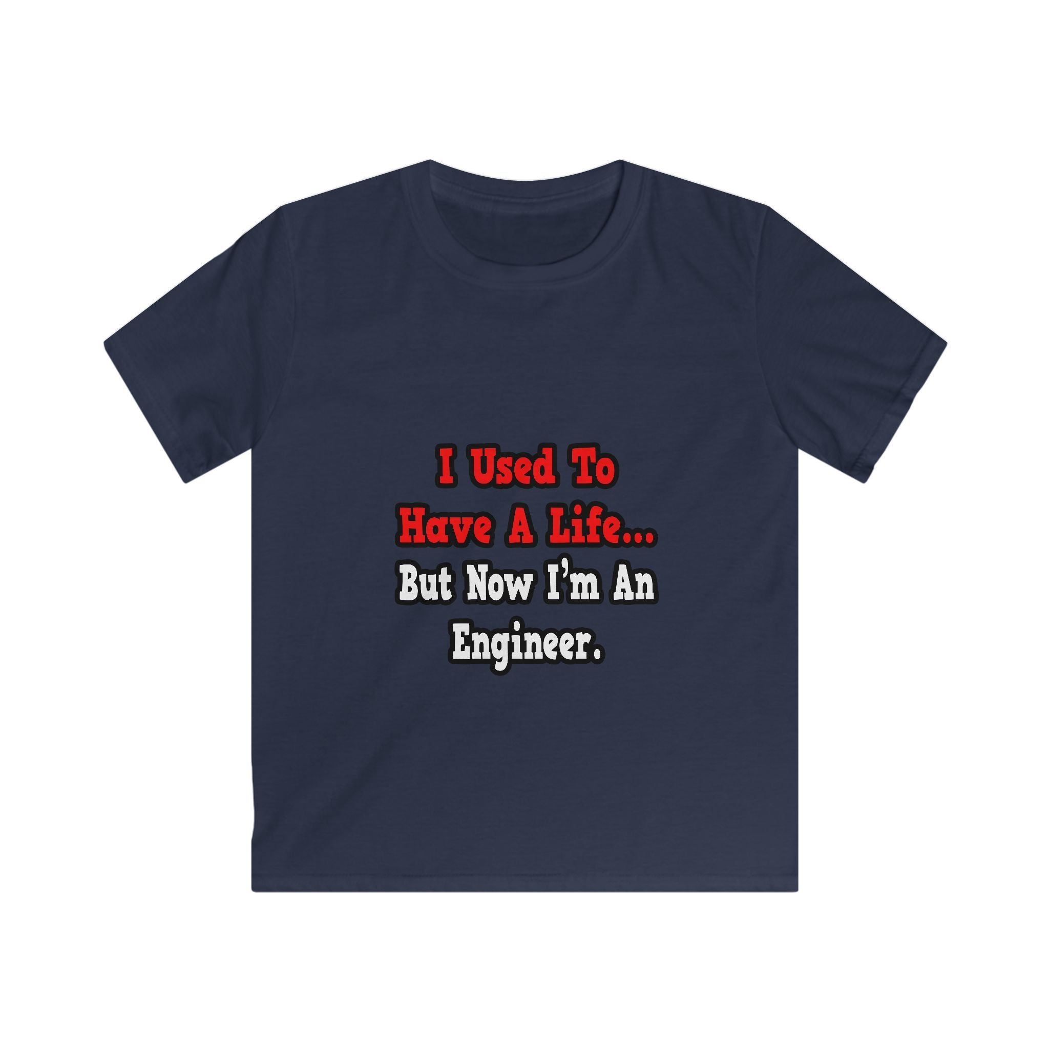 I Used to Have a Life...Engineer - Kids Softstyle Tee