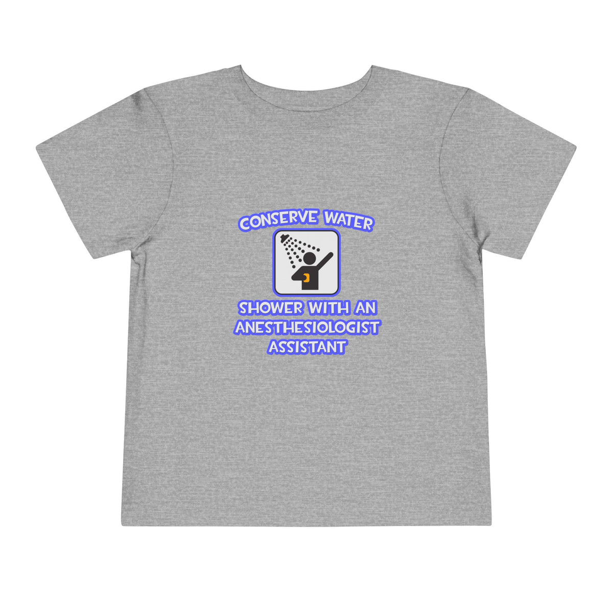 Conserve Water .. Shower With Anesthesiologist Asst - Toddler Short Sleeve Tee