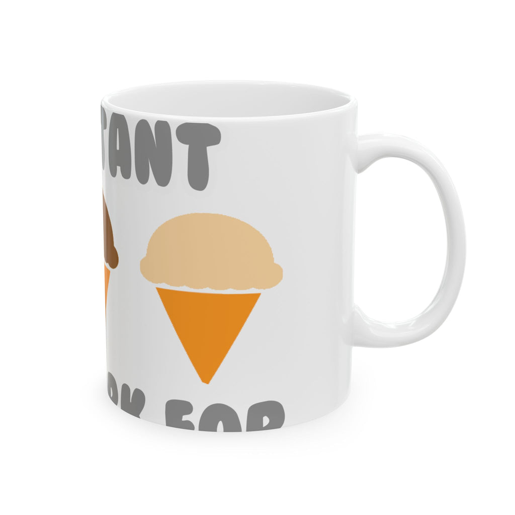 Administrative Asst ... Will Work For Ice Cream - Ceramic Mug, (11oz, 15oz)