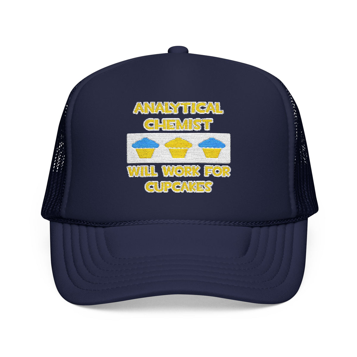 Analytical Chemist ... Will Work For Cupcakes - Foam Trucker Hat