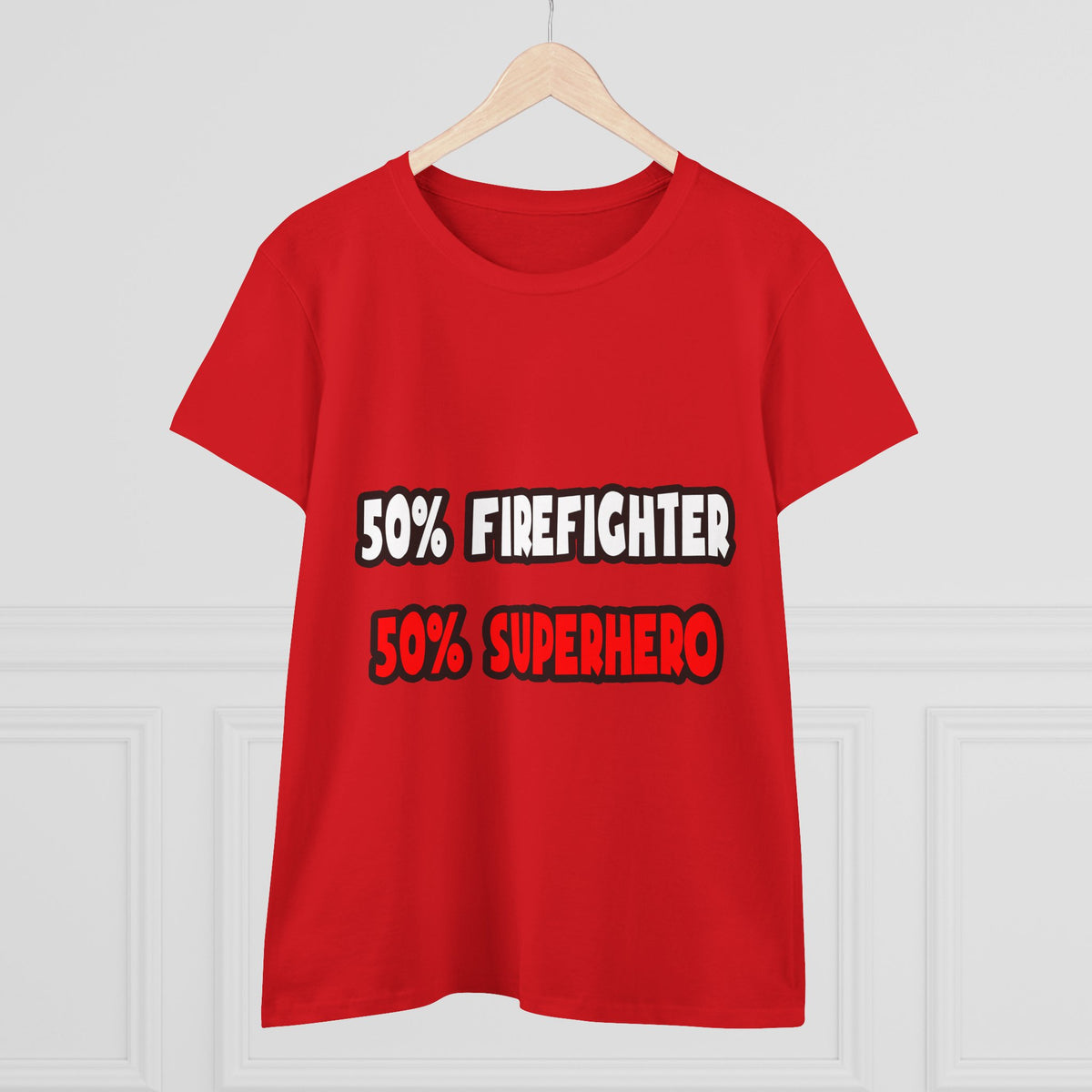 Half Firefighter ... Half Superhero - Women's Midweight Cotton Tee