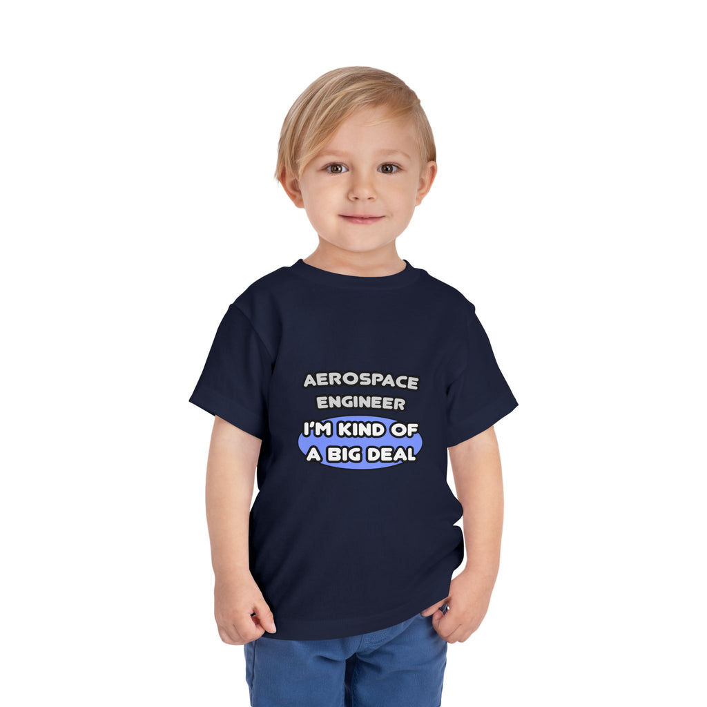 Aerospace Engineer...Kind of a Big Deal (2) - Toddler Short Sleeve Tee