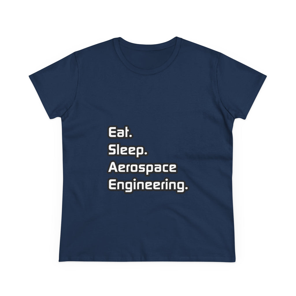 Eat. Sleep. Aerospace Engineering - Women's Midweight Cotton Tee