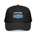 Appraiser...I'm Kind of a Big Deal - Foam Trucker Hat