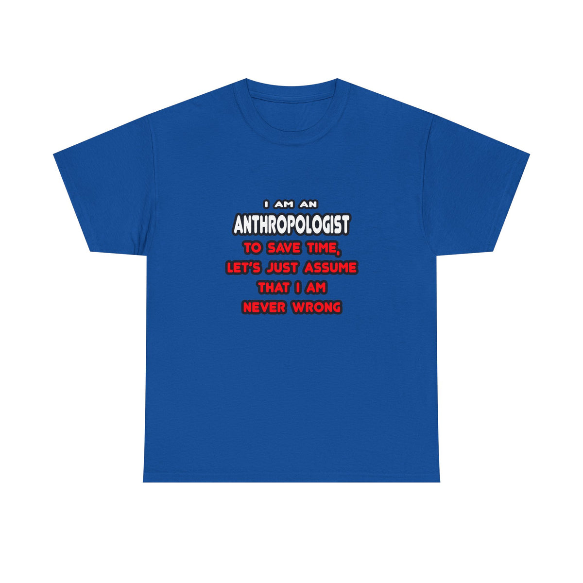 Funny Anthropologist T Shirts and Gifts - Unisex Heavy Cotton Tee