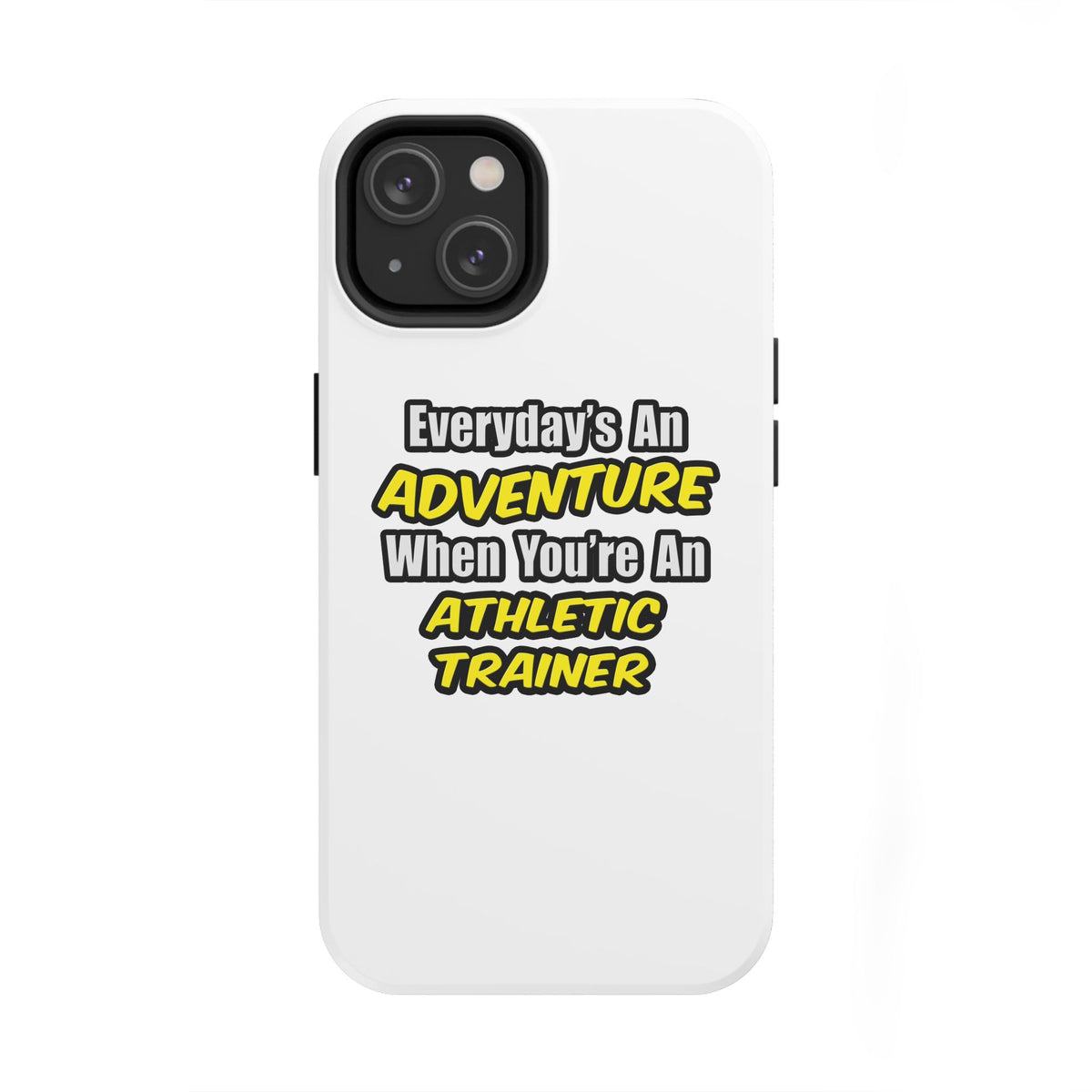 Everyday's An Adventure .. Athletic Trainer - Tough Phone Cases
