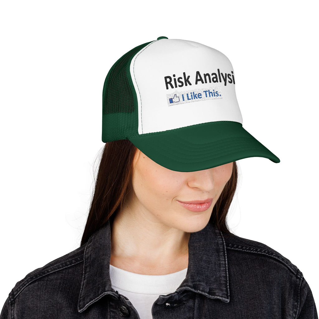 Risk Analysis...I Like This - Foam Trucker Hat