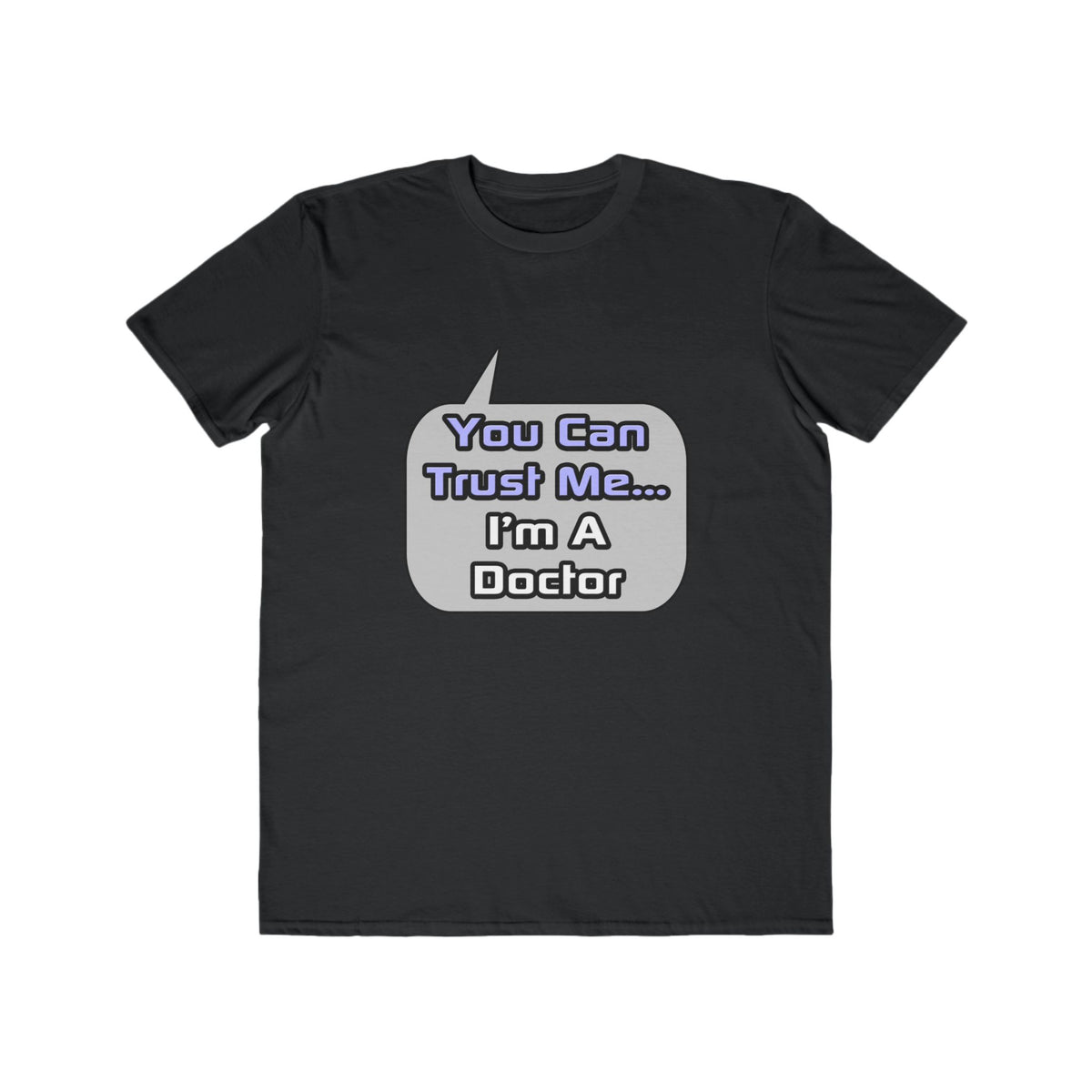 Trust Me .. I'm a Doctor - Men's Lightweight Fashion Tee