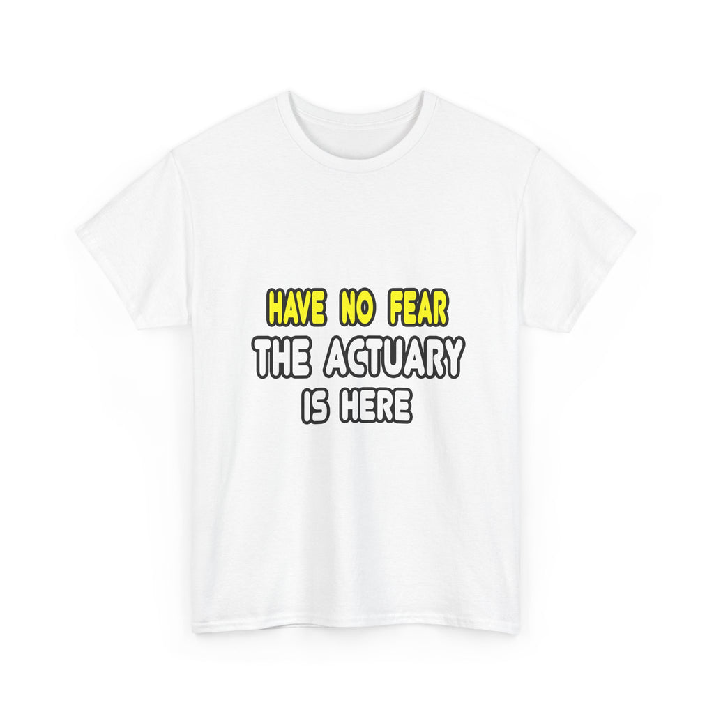 Have No Fear, The Actuary Is Here (2) - Unisex Heavy Cotton Tee