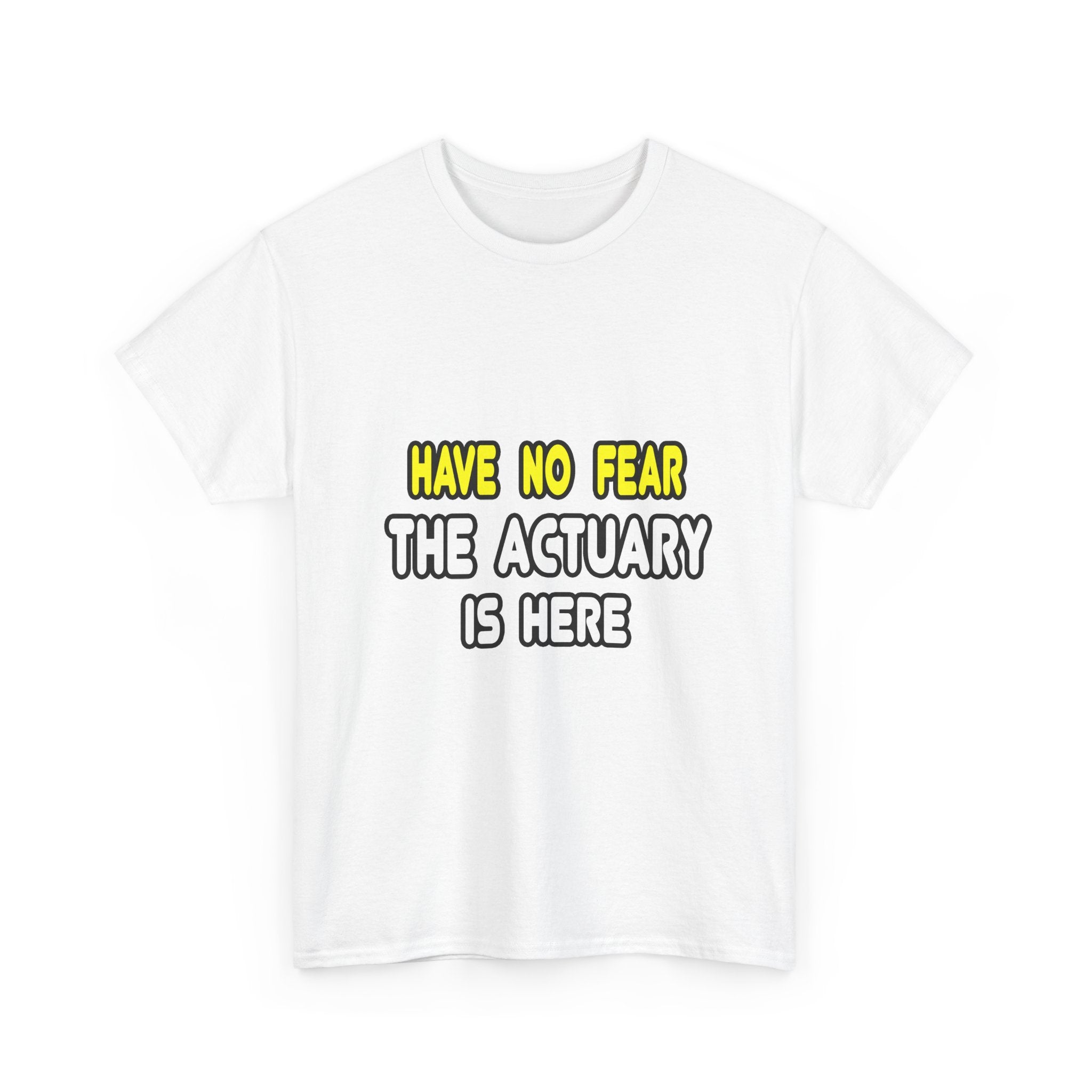 Have No Fear, The Actuary Is Here (2) - Unisex Heavy Cotton Tee