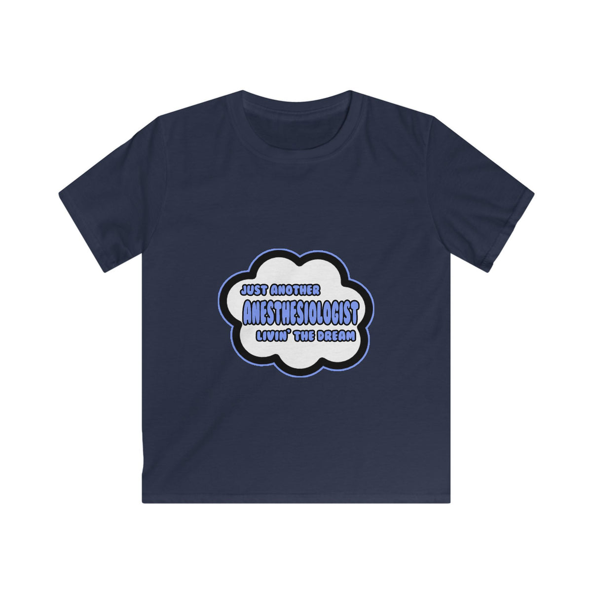 Anesthesiologist .. Livin' The Dream - Kids Softstyle Tee