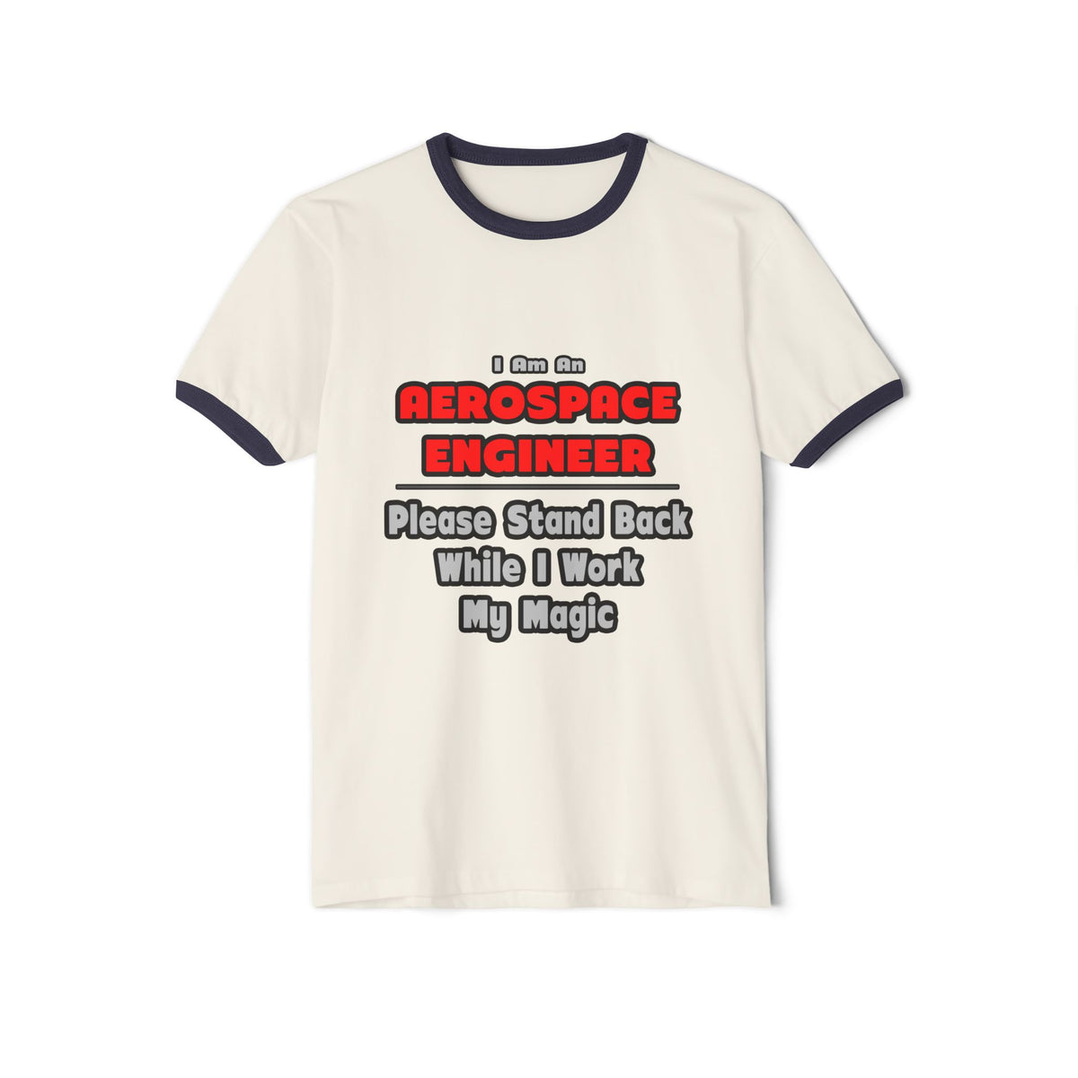 Aerospace Engineer...Work My Magic - Unisex Cotton Ringer T-Shirt