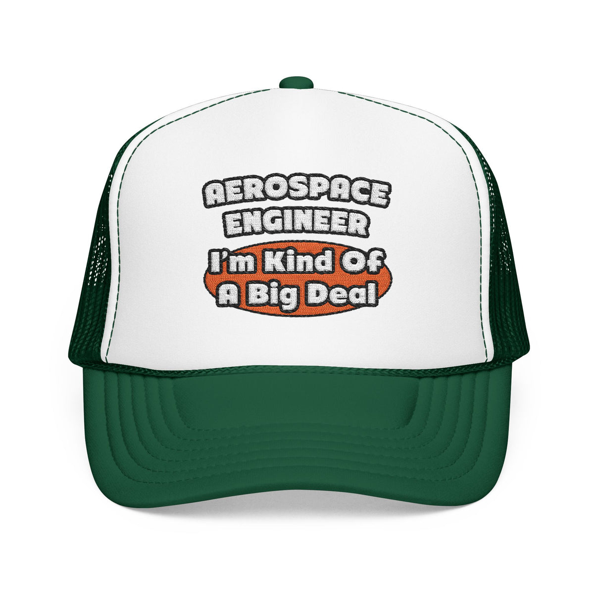Aerospace Engineer...Big Deal - Foam Trucker Hat