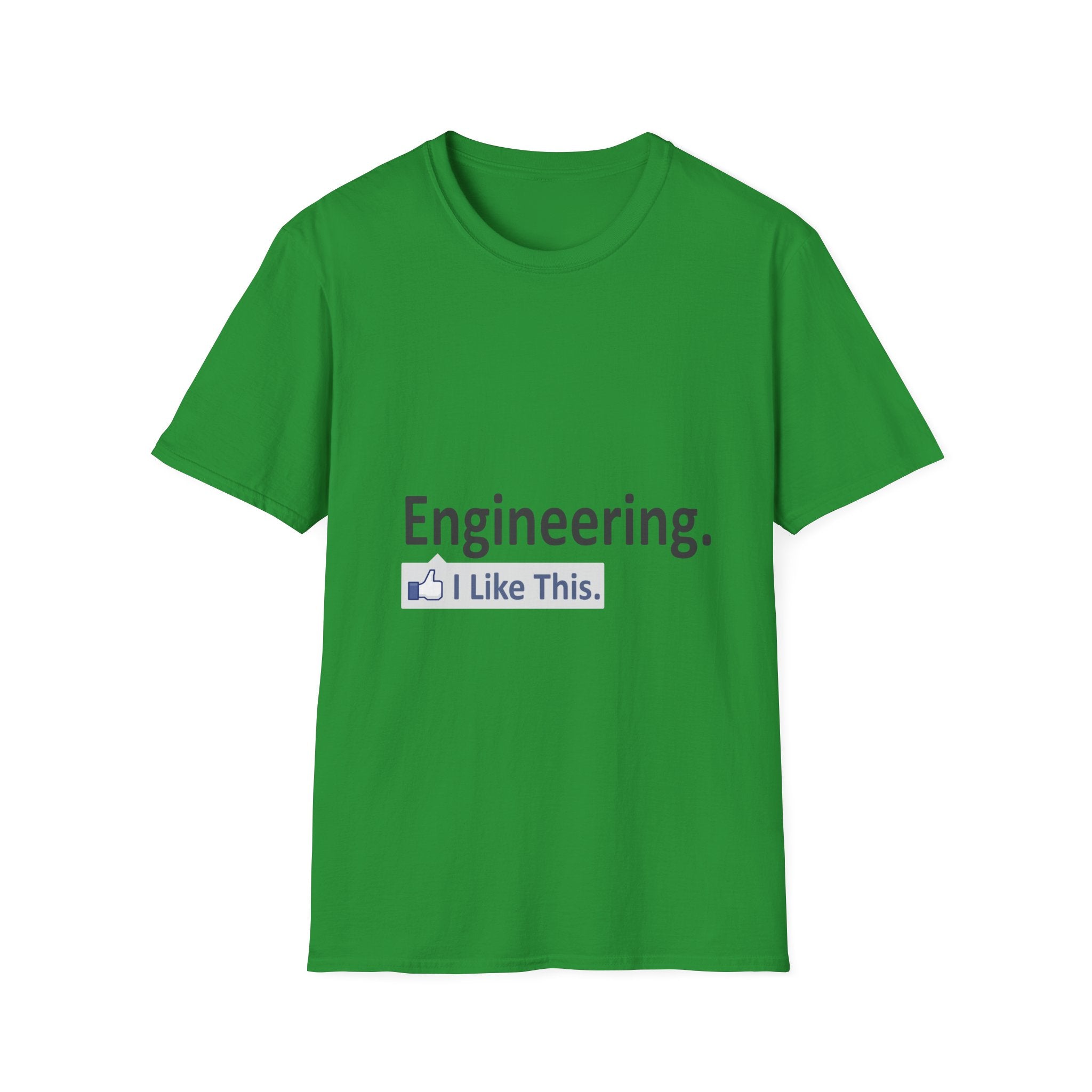 Engineering...I Like This - Unisex Softstyle T-Shirt