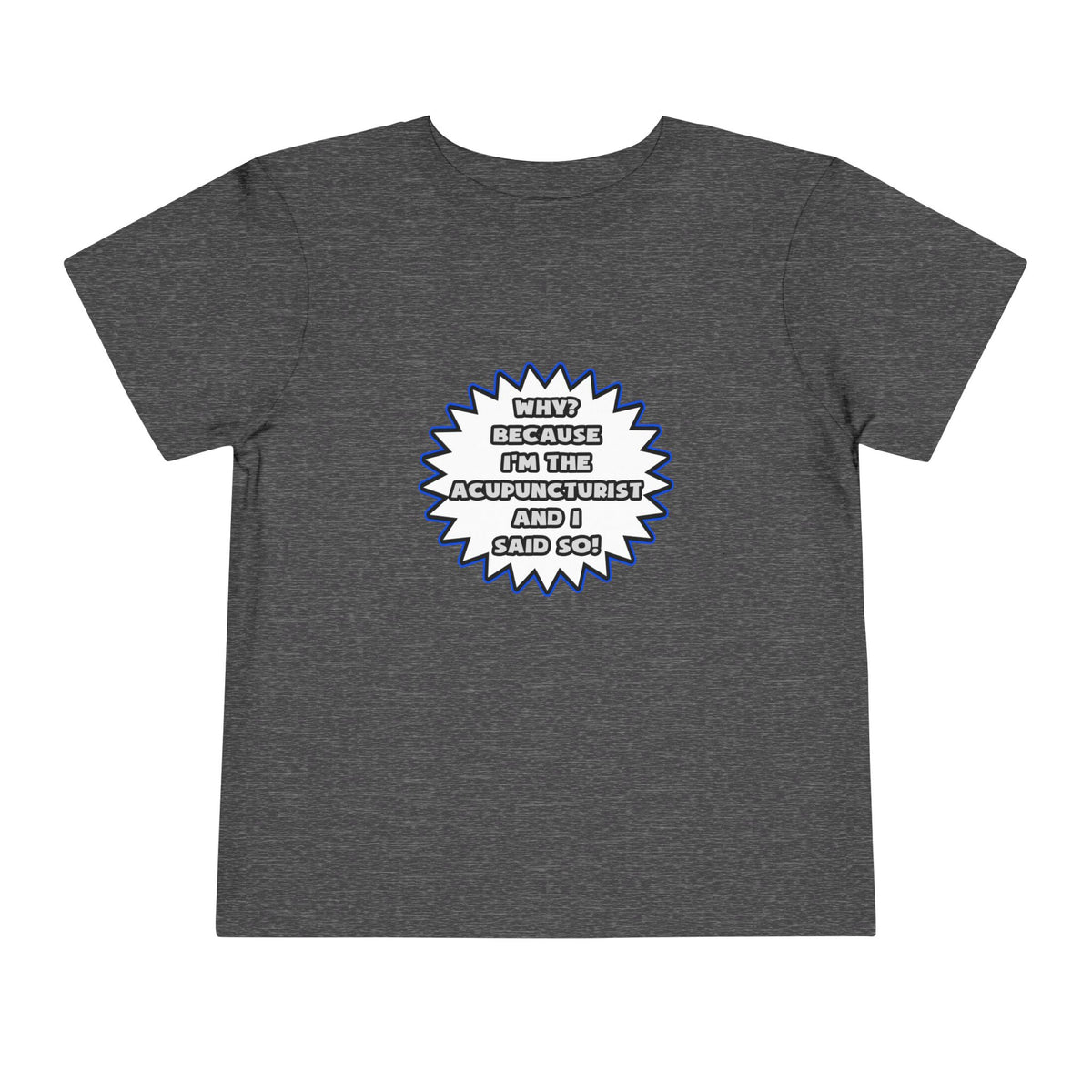 Acupuncturist .. Because I Said So - Toddler Short Sleeve Tee