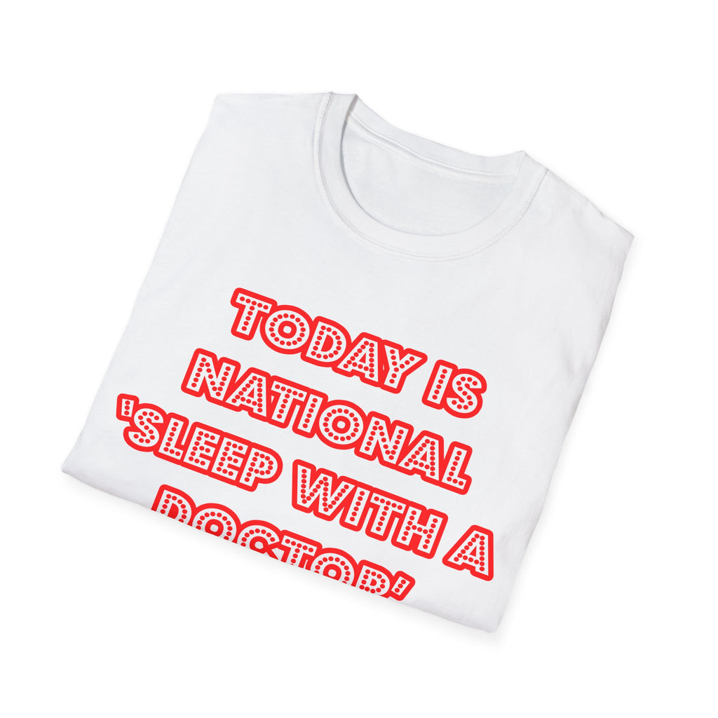 National 'Sleep With a Doctor' Day - Unisex Softstyle T-Shirt