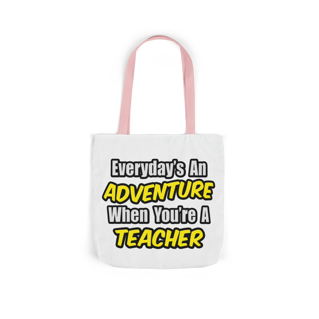 Everyday's An Adventure...Teacher - Canvas Tote Bag, 5-Color Straps
