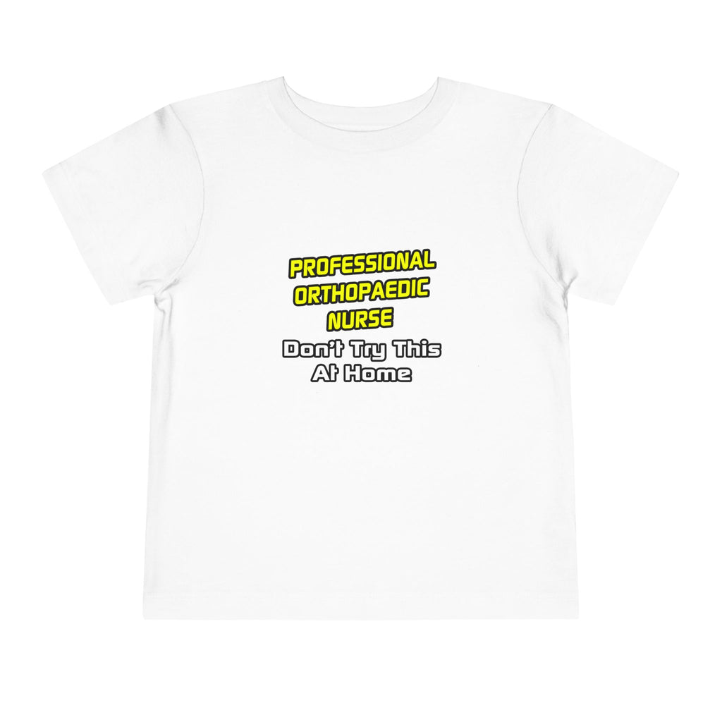 Professional Orthopaedic Nurse .. Joke - Toddler Short Sleeve Tee